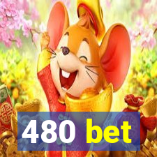 480 bet